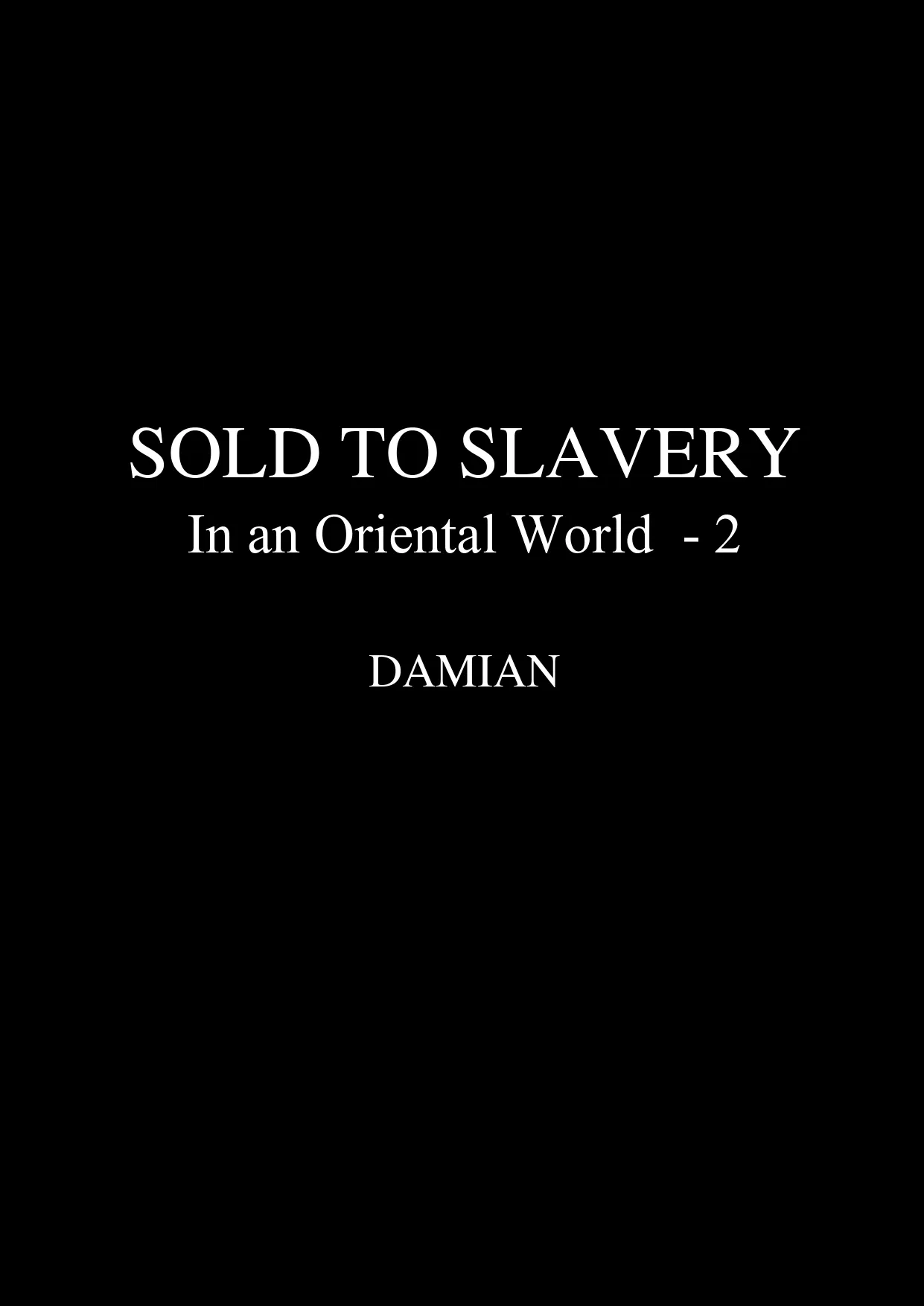 SOLD-TO-SLAVERY-IN-AN-ORIENTAL-WORLD-2-by-DAMIAN_page-0006