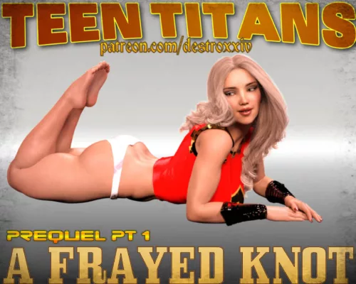 Teen Titans Prequel #1: A Frayed Knot (DestroXXIV)